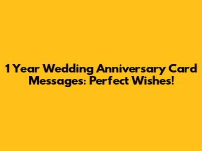 1 Year Wedding Anniversary Card Messages: Perfect Wishes!