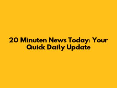 20 Minuten News Today: Your Quick Daily Update