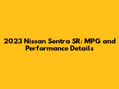 2023 Nissan Sentra SR: MPG and Performance Details