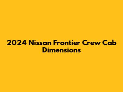 2024 Nissan Frontier Crew Cab Dimensions