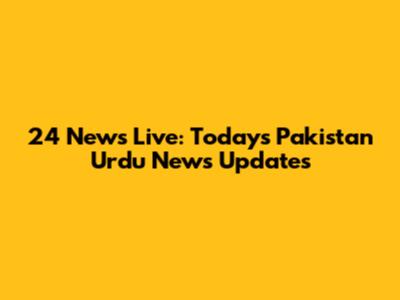 24 News Live: Today's Pakistan Urdu News Updates