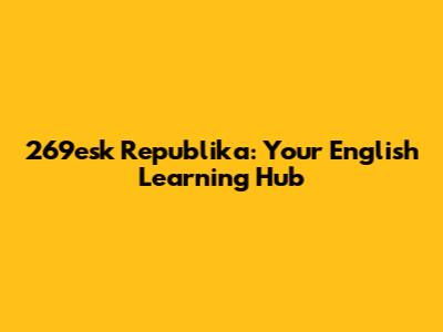 269esk Republika: Your English Learning Hub