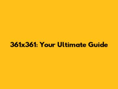 361x361: Your Ultimate Guide