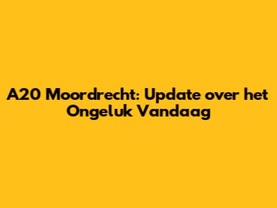 A20 Moordrecht: Update over het Ongeluk Vandaag