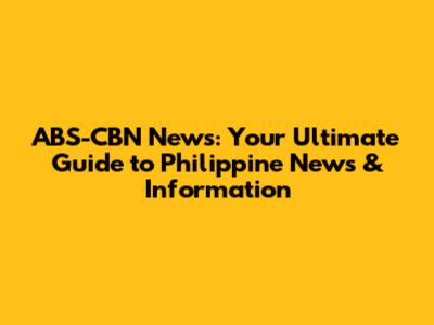 ABS-CBN News: Your Ultimate Guide to Philippine News & Information
