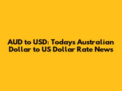 AUD to USD: Today's Australian Dollar to US Dollar Rate News