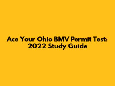 Ace Your Ohio BMV Permit Test: 2022 Study Guide