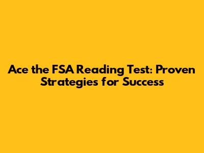 Ace the FSA Reading Test: Proven Strategies for Success