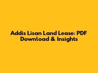 Addis Lisan Land Lease: PDF Download & Insights