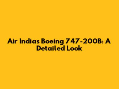 Air India's Boeing 747-200B: A Detailed Look