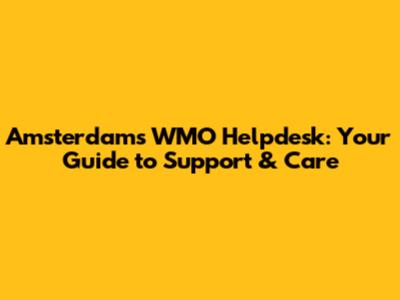Amsterdam's WMO Helpdesk: Your Guide to Support & Care