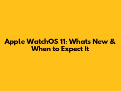 Apple WatchOS 11: What's New & When to Expect It