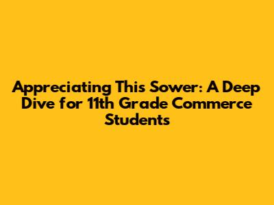 Appreciating 'This Sower': A Deep Dive for 11th Grade Commerce Students