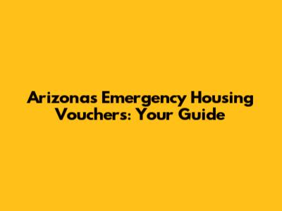Arizona's Emergency Housing Vouchers: Your Guide