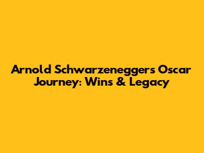 Arnold Schwarzenegger's Oscar Journey: Wins & Legacy