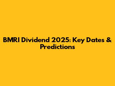BMRI Dividend 2025: Key Dates & Predictions