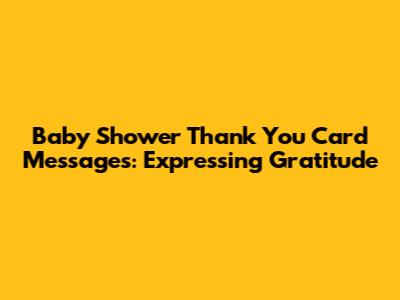Baby Shower Thank You Card Messages: Expressing Gratitude