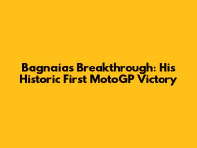 Bagnaia's Breakthrough: His Historic First MotoGP Victory