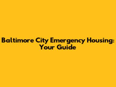 Baltimore City Emergency Housing: Your Guide