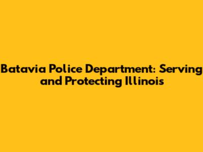 Batavia Police Department: Serving and Protecting Illinois