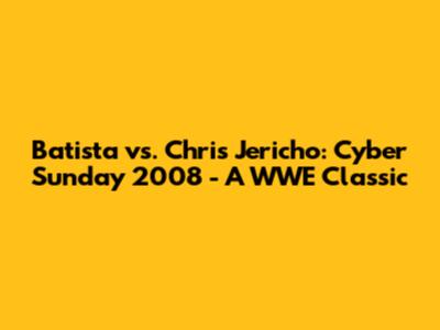 Batista vs. Chris Jericho: Cyber Sunday 2008 - A WWE Classic