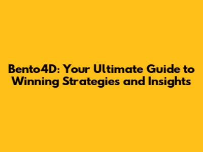 Bento4D: Your Ultimate Guide to Winning Strategies and Insights