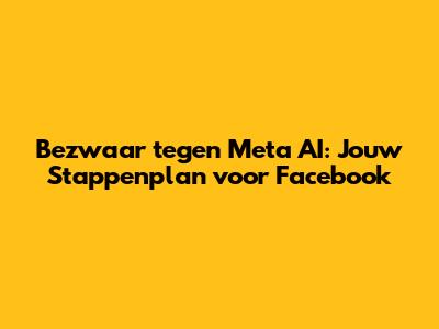 Bezwaar tegen Meta AI: Jouw Stappenplan voor Facebook