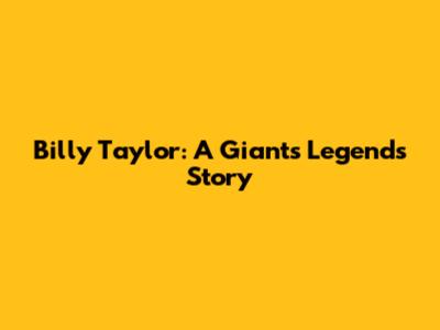 Billy Taylor: A Giants Legend's Story