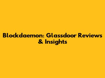 Blockdaemon: Glassdoor Reviews & Insights