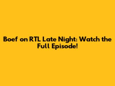 Boef on RTL Late Night: Watch the Full Episode!
