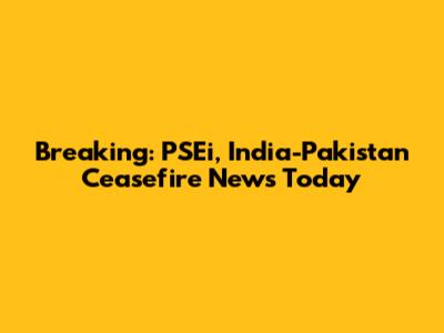Breaking: PSEi, India-Pakistan Ceasefire News Today