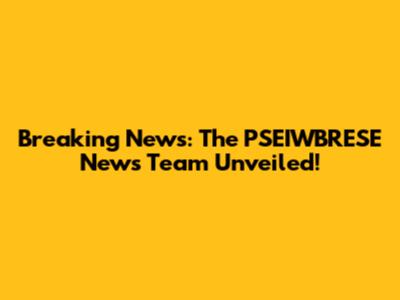 Breaking News: The PSEIWBRESE News Team Unveiled!