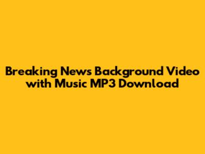 Breaking News Background Video with Music MP3 Download