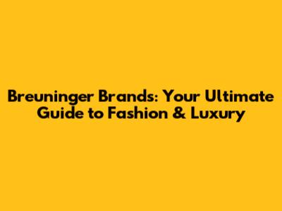Breuninger Brands: Your Ultimate Guide to Fashion & Luxury