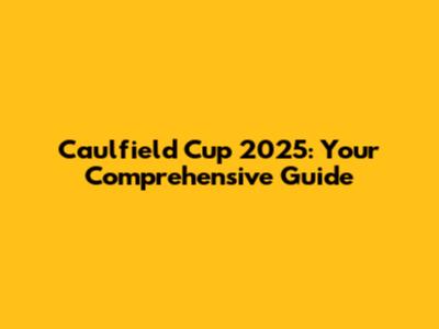 Caulfield Cup 2025: Your Comprehensive Guide