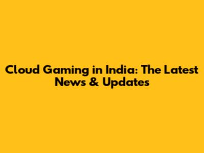 Cloud Gaming in India: The Latest News & Updates