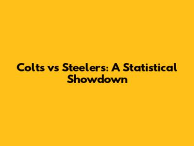 Colts vs Steelers: A Statistical Showdown