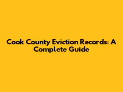 Cook County Eviction Records: A Complete Guide