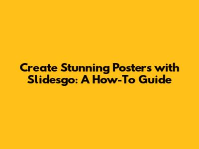 Create Stunning Posters with Slidesgo: A How-To Guide