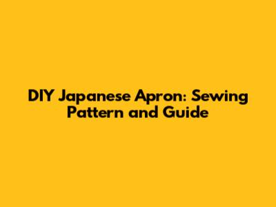 DIY Japanese Apron: Sewing Pattern and Guide