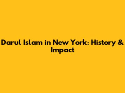 Darul Islam in New York: History & Impact