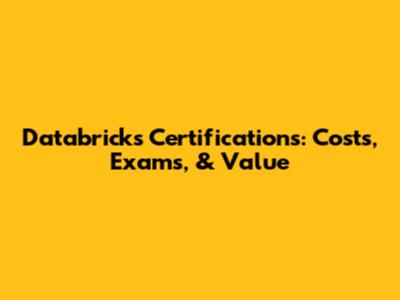 Databricks Certifications: Costs, Exams, & Value