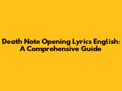 Death Note Opening Lyrics English: A Comprehensive Guide