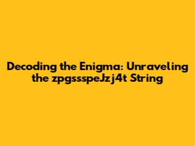 Decoding the Enigma: Unraveling the zpgssspeJzj4t String