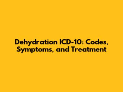 Dehydration ICD-10: Codes, Symptoms, and Treatment