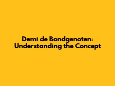 Demi de Bondgenoten: Understanding the Concept
