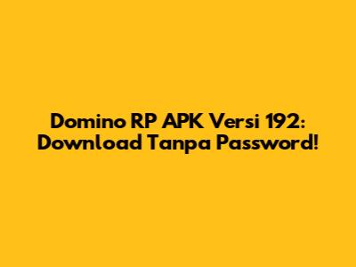 Domino RP APK Versi 192: Download Tanpa Password!