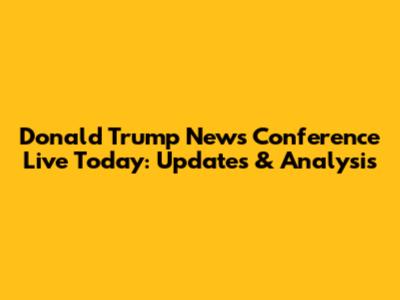 Donald Trump News Conference Live Today: Updates & Analysis