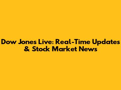 Dow Jones Live: Real-Time Updates & Stock Market News