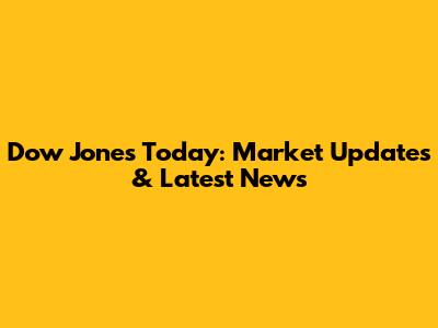 Dow Jones Today: Market Updates & Latest News